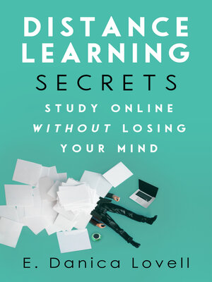 cover image of Distance Learning Secrets: Study Online Without Losing Your Mind!